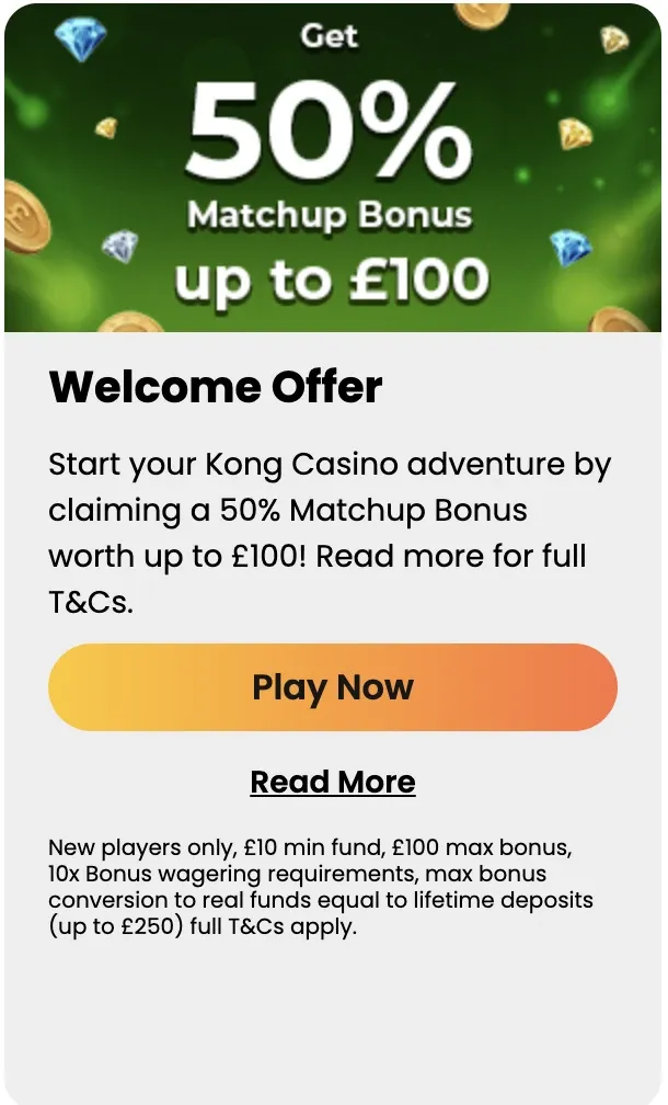 Kong Casino welcome offer: 50% match bonus up to £100