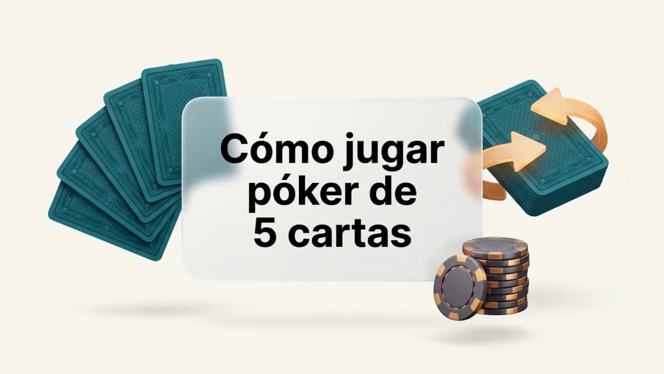 Cinco cartas tapadas y fichas alrededor del título Cómo jugar póker de 5 cartas