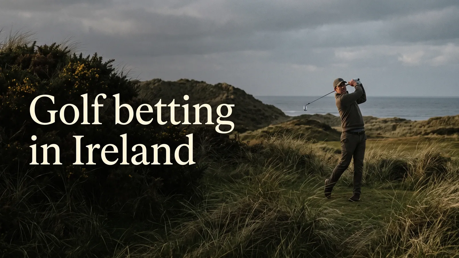 Golfer finishing a swing among coastal dunes, with a grey sea behind and the title Golf betting in Ireland on the left.
